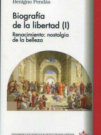 Biografía de la libertad (I). Renacimiento: nostalgia de la belleza