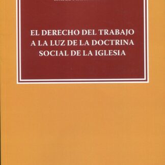 El Derecho del trabajo a la luz de la doctrina social de la iglesia