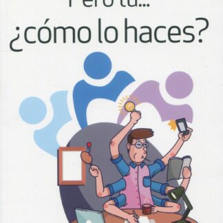 Pero tú... ¿cómo lo haces?