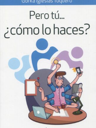 Pero tú... ¿cómo lo haces?