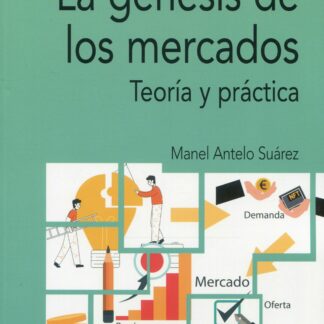 La génesis de los mercados. Teoría y práctica