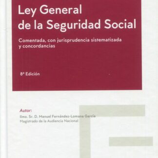 Ley General de la Seguridad Social 2022 Comentada, con jurisprudencia sistematizada y concordancias