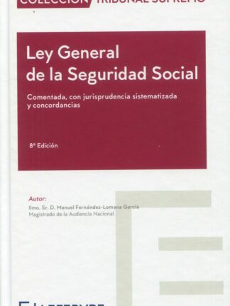 Ley General de la Seguridad Social 2022 Comentada, con jurisprudencia sistematizada y concordancias