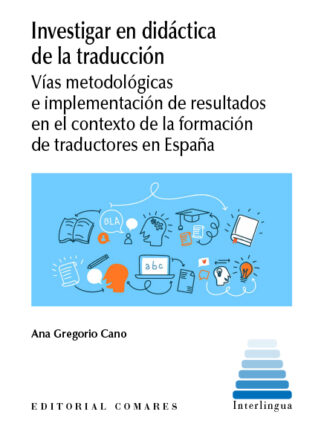 Investigar en didáctica de la traducción. Vías metodológicas e implementación de resultados en el cotexto de la formación de traductores en España
