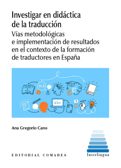 Investigar en didáctica de la traducción. Vías metodológicas e implementación de resultados en el cotexto de la formación de traductores en España