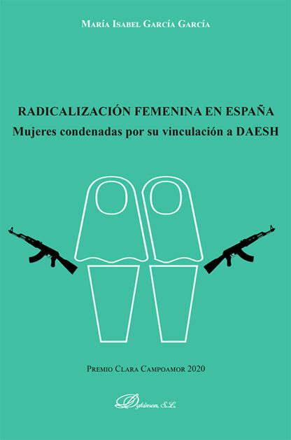 Radicalización femenina en España Mujeres condenadas por su vinculación a DAESH