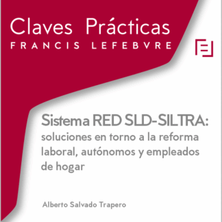 Sistema RED SLD-SILTRA: soluciones en torno a la reforma laboral, autónomos y empleados de hogar