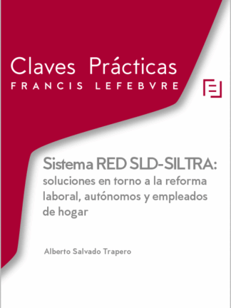 Sistema RED SLD-SILTRA: soluciones en torno a la reforma laboral, autónomos y empleados de hogar