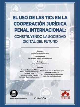 El uso de las TICs en la cooperación jurídica penal internacional: Construyendo la sociedad digital del fututo