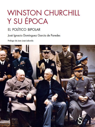 Winston Churchill y su época. El político bipolar