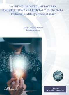 Privacidad en el metaverso, la inteligencia artificial y el big data.  Protección de datos y derecho al honor