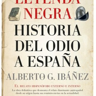 La leyenda negra. Historia de odio a España