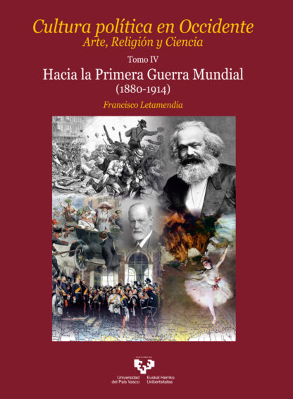 Cultura política en Occidente. Arte, Religión y Ciencia. Tomo IV Hacia la Primera Guerra Mundial (1880-1914)