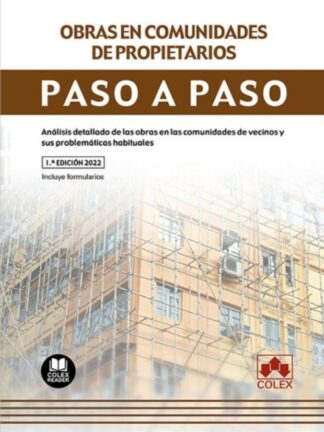 Obras en comunidades de propietarios. Paso a paso. Análisis detallado de las obras en las comunidades de vecinos y sus problemáticas habituales