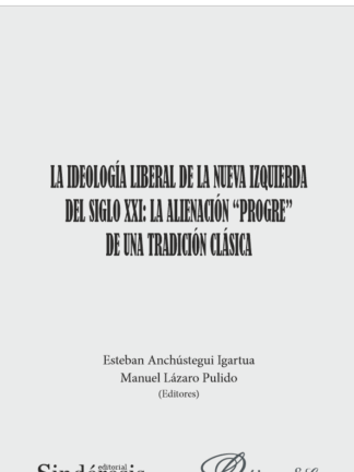 Ideología liberal de la nueva izquierda del siglo XXI: La alienación "Progre" de una tradición clásica