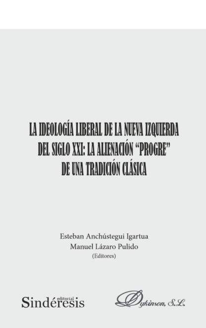 Ideología liberal de la nueva izquierda del siglo XXI: La alienación "Progre" de una tradición clásica