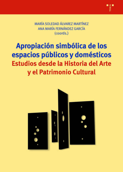 Apropiación simbólica de los espacios públicos y domésticos Estudios desde la Historia del Arte y el  Patrimonio Cultural