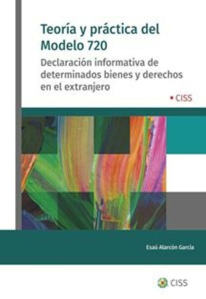 Teoría y Práctica del Modelo 720. Declaración informativa de determinados bienes y derechos en el extranjero