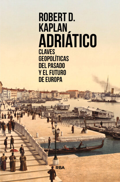 Adriático Claves geopolíticas del pasado y el futuro de Europa