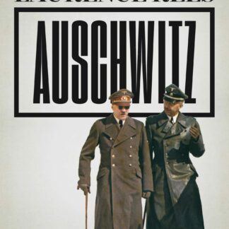Auschwitz Los nazis y la «solución final»