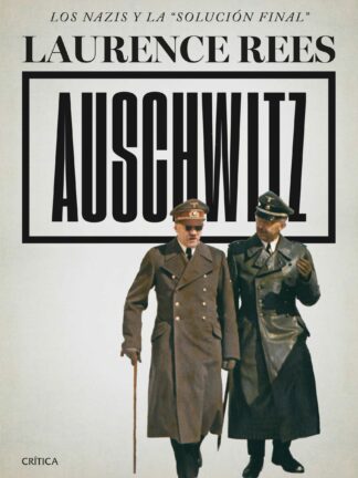 Auschwitz Los nazis y la «solución final»
