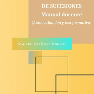 Casos prácticos de derecho de sucesiones. Manual docente Autoevaluación y test formativo