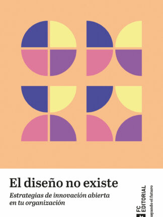 Diseño no existe. Estrategias de innovación abierta en tu organización