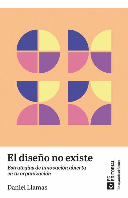 Diseño no existe. Estrategias de innovación abierta en tu organización