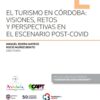 Turismo en Córdoba: visiones, retos y perspectivas en el escenario post-covid