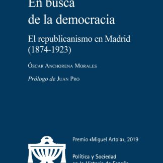 En busca de la democracia. El republicanismo en Madrid (1874-1923)
