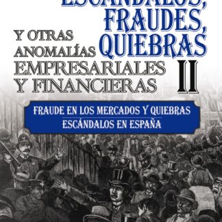 Escándalos, fraudes, quiebras y otras anomalías empresariales y financieras (II) Casos en España y quiebras