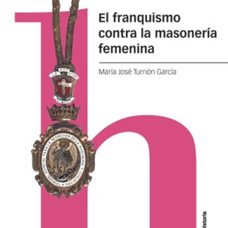 El franquismo contra la masonería femenina