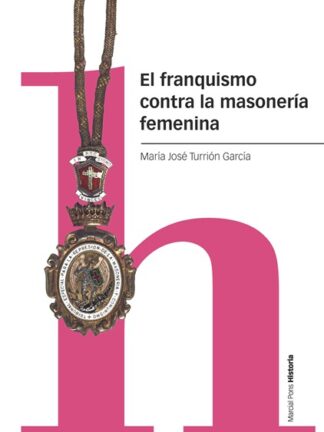El franquismo contra la masonería femenina