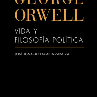 George Orwell. Vida y filosofía política