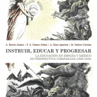 Instruir, educar y progresar. La educación en España y México en prespectiva comparada (1808-1930)