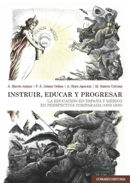 Instruir, educar y progresar. La educación en España y México en prespectiva comparada (1808-1930)