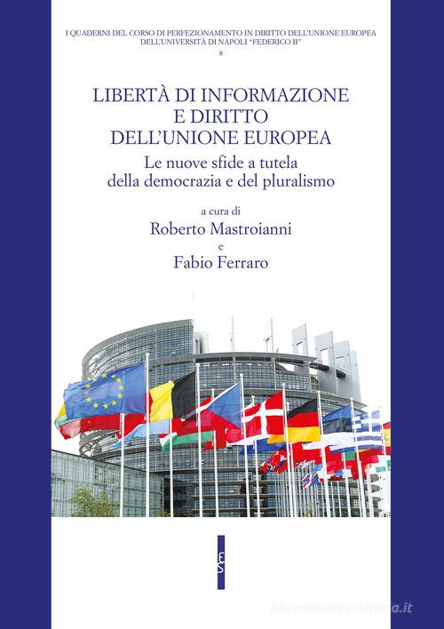 Libertà di informazione e diritto dell'Unione europea. Le nuove sfide a tutela della democrazia e del pluralismo