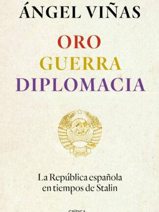 Oro, guerra, diplomacia. La República española en tiempos de Stalin