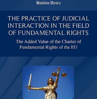 Practice of Judicial interaction in the field of fundamental rights * The Added value of the charter of fundamental Rights of the EU