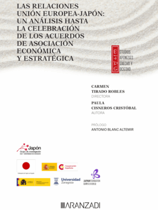 Relaciones Unión Europea-Japón: un análisis hasta la celebración de los acuerdos de asociación económica y estratégia.(Colección estudios japoneses.Derecho y sociedad núm.2)