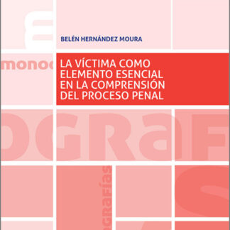 La víctima como elemento esencial en la comprensión del Proceso Penal