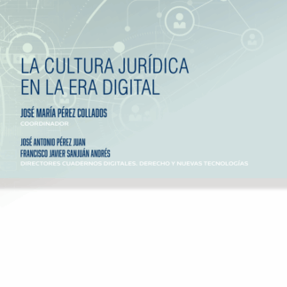 Cultura jurídica en la era digital. (Cuadernos digitales. Derecho y nuevas tecnologías núm. 8)