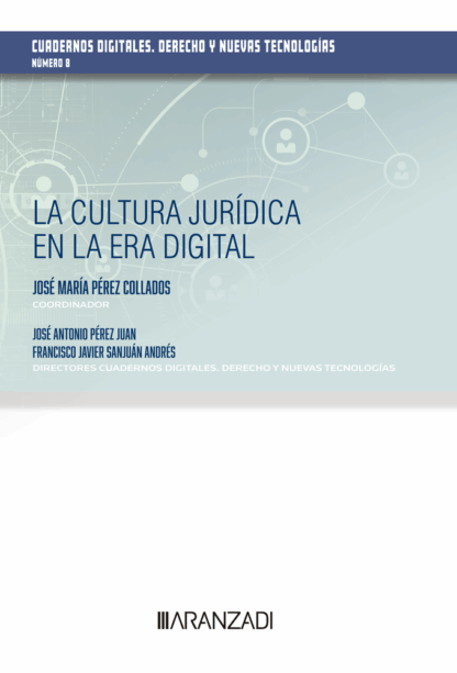 Cultura jurídica en la era digital. (Cuadernos digitales. Derecho y nuevas tecnologías núm. 8)