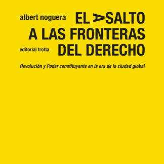 El asalto a las fronteras del Derecho. Revolución y Poder constituyente  en la era de la ciudad global