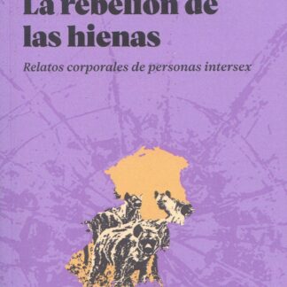 Rebelión de las hienas. Relatos corporales de personas intersex