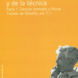 Filosofía de la ciencia y de la técnica. Parte 1. Ciencias formales y físicas. Tratado de filosofía, vol. 7-1