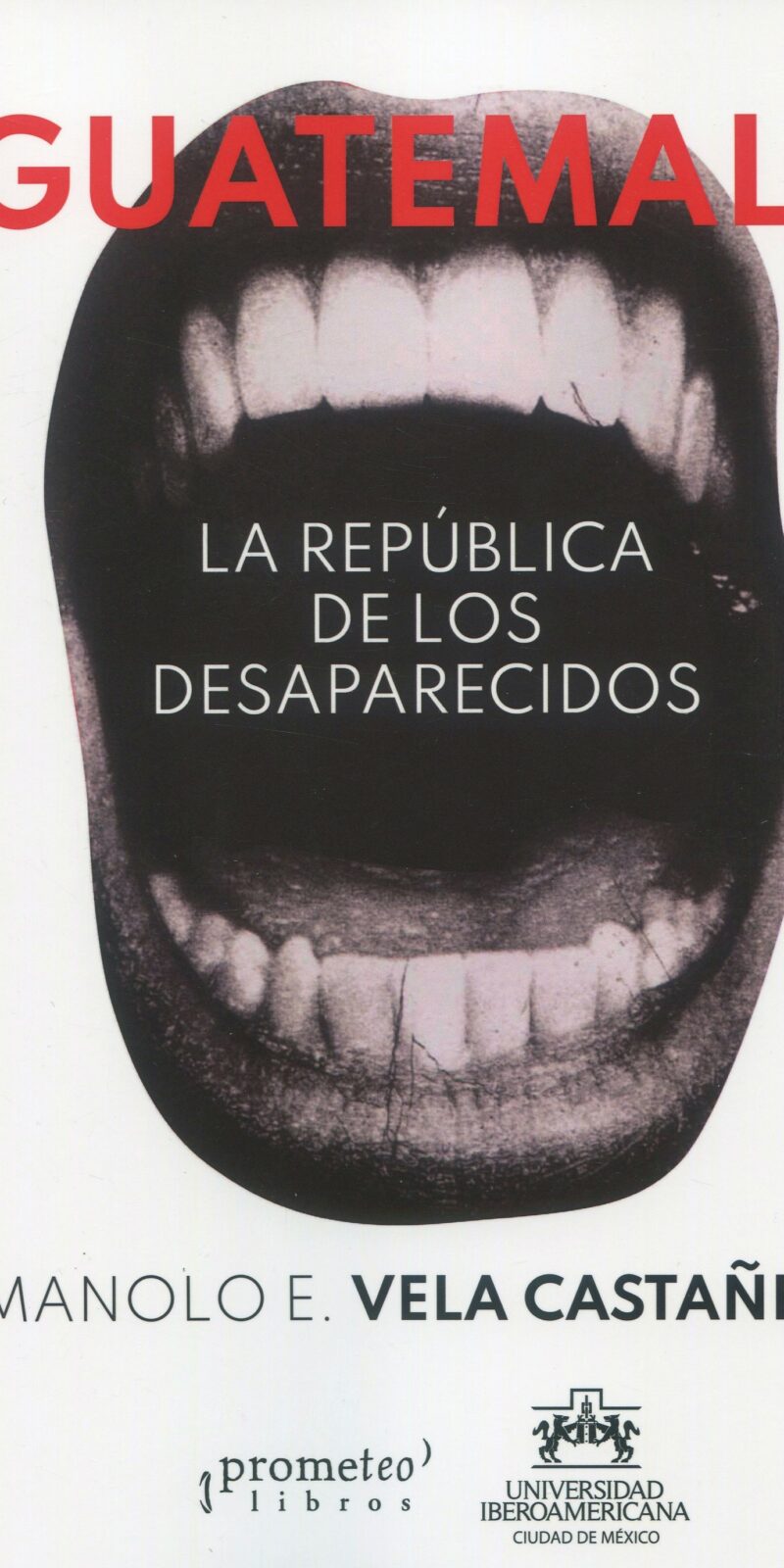 Guatemala república de los desaparecidos 9789878164991