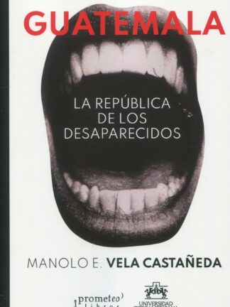 Guatemala. La república de los desaparecidos
