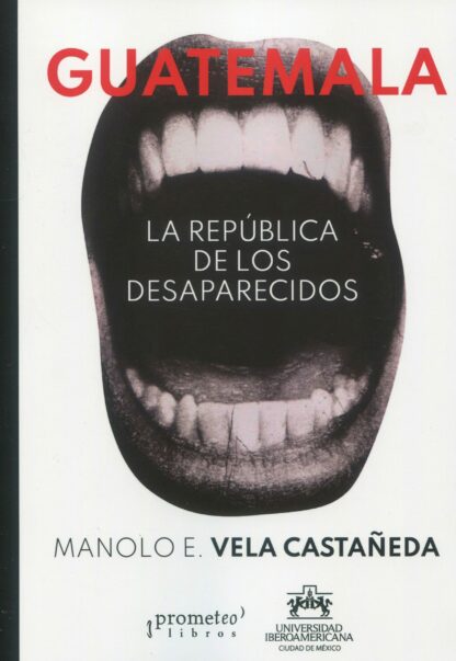 Guatemala. La república de los desaparecidos
