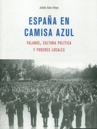 España en camisa azul. Falange, cultura política y poderes locales
